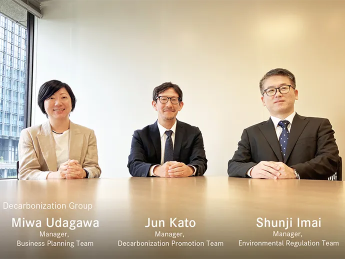 The Decarbonization Group consists of three teams: the Decarbonization Promotion Team, the Business Planning Team, and the Environmental Regulation Team.